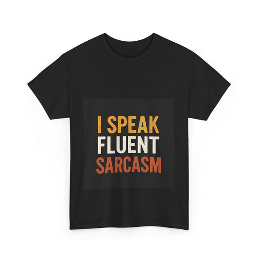 I Speak Fluent Sarcasm T-Shirt