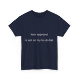 Your approval is not on my to-do list.
