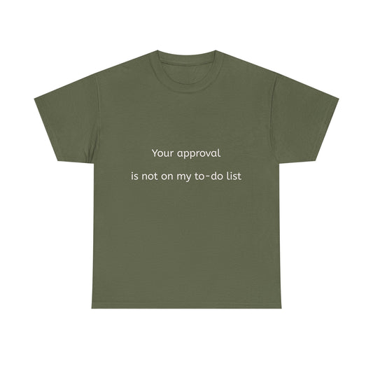 Your approval is not on my to-do list.