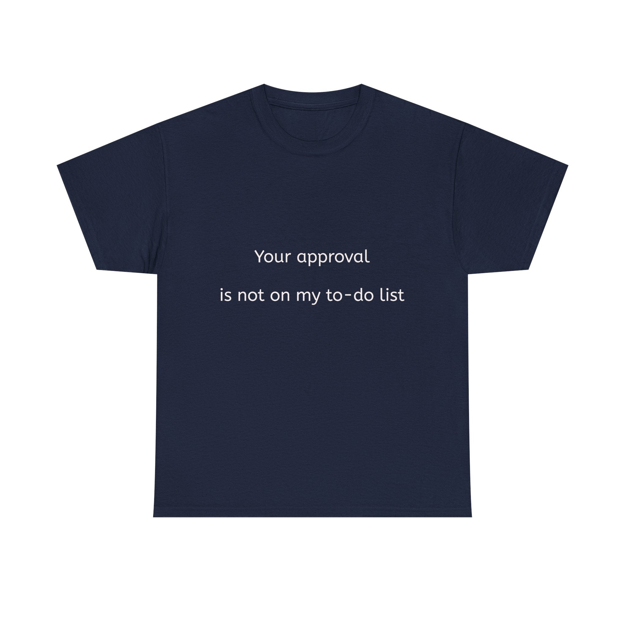 Your approval is not on my to-do list.