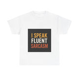 I Speak Fluent Sarcasm T-Shirt
