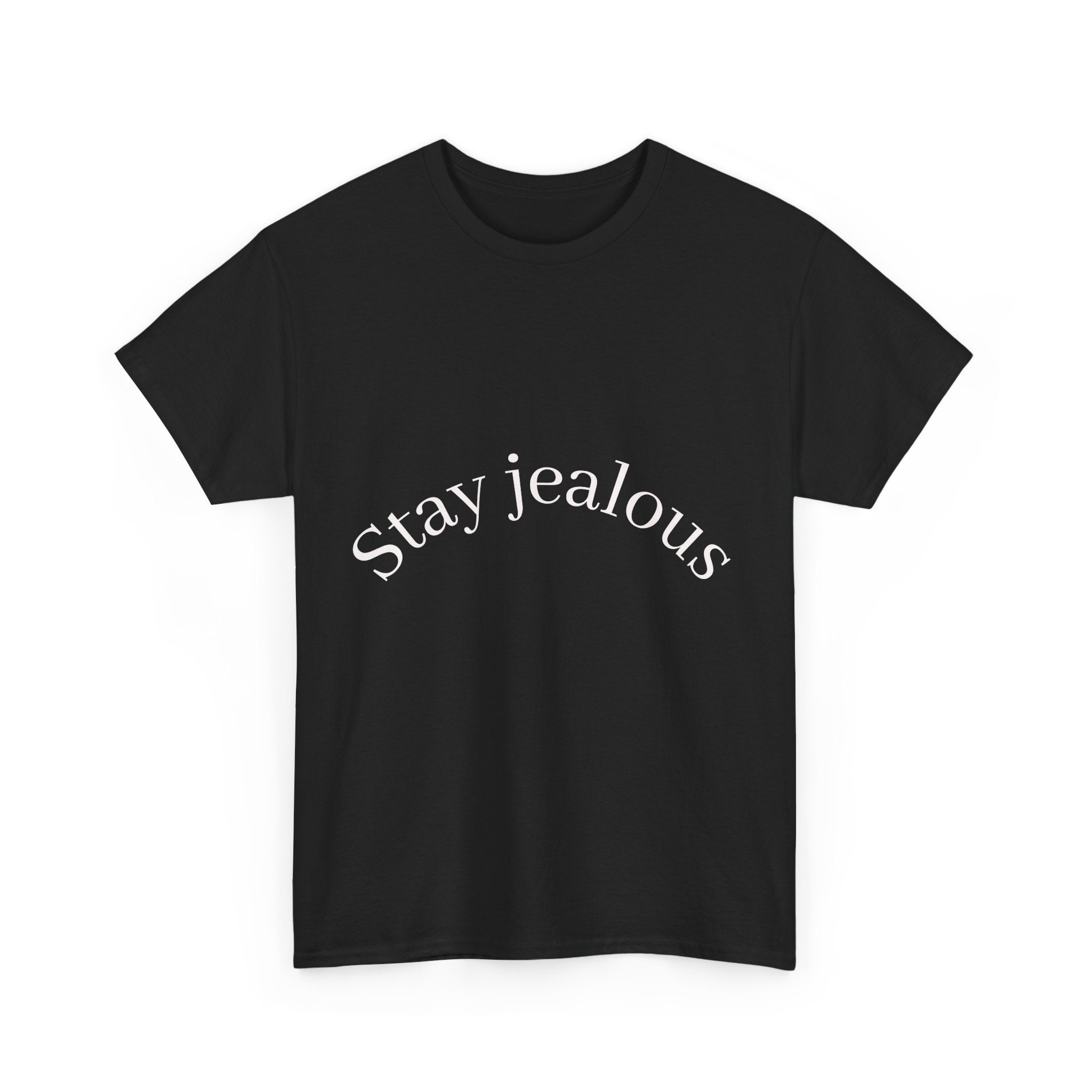 Stay jealous