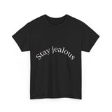 Stay jealous