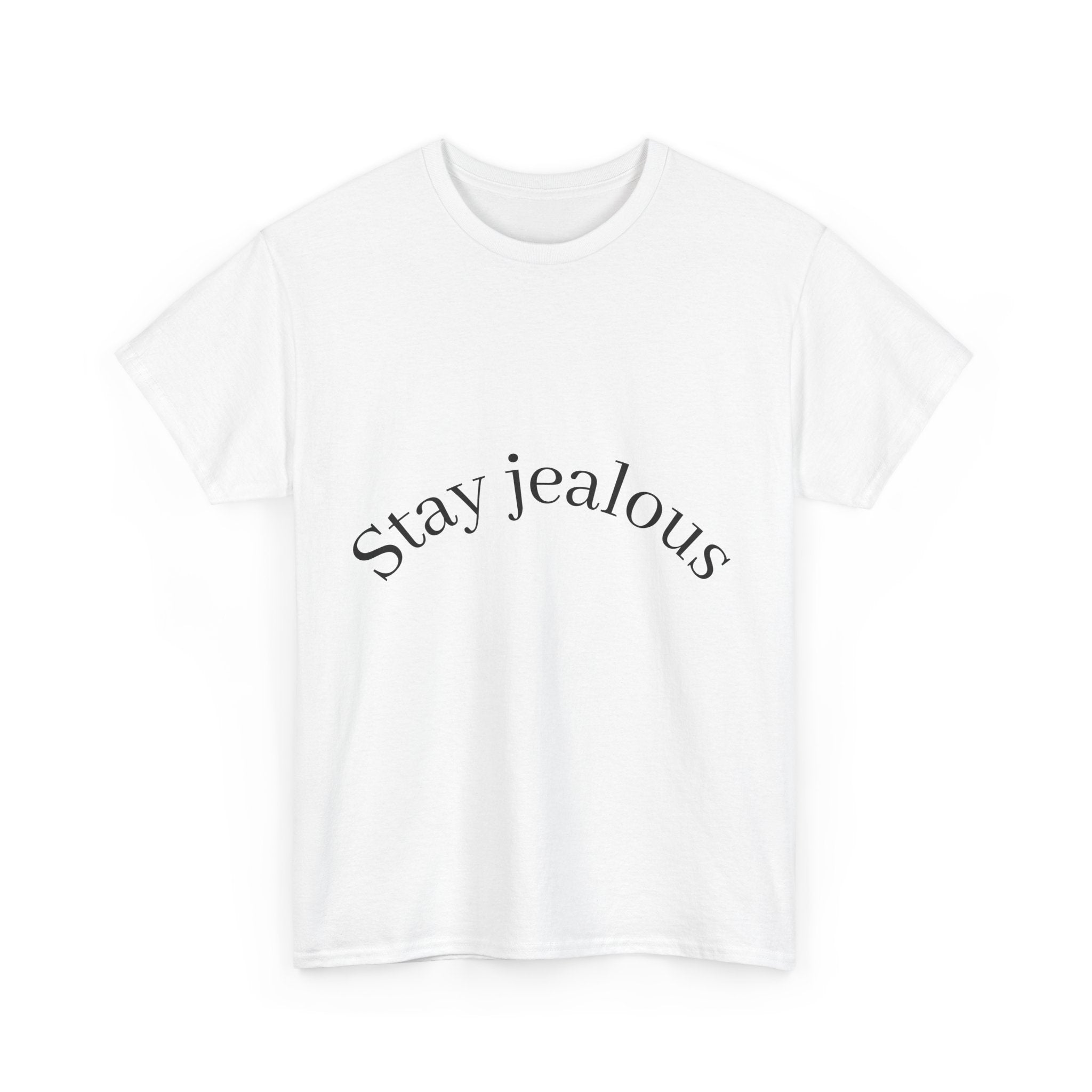 Stay jealous