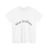 Stay jealous
